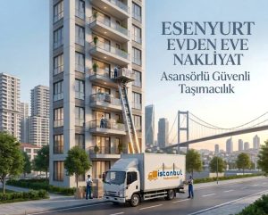 Esenyurt evden eve nakliyat hizmeti, sigortalı ve asansörlü taşımacılık - İstanbul Taşımacılık