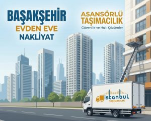 Başakşehir evden eve nakliyat hizmeti, sigortalı ve asansörlü taşımacılık - İstanbul Taşımacılık