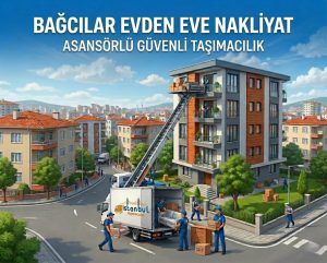 Bağcılar evden eve nakliyat hizmeti, sigortalı ve asansörlü taşımacılık - İstanbul Taşımacılık